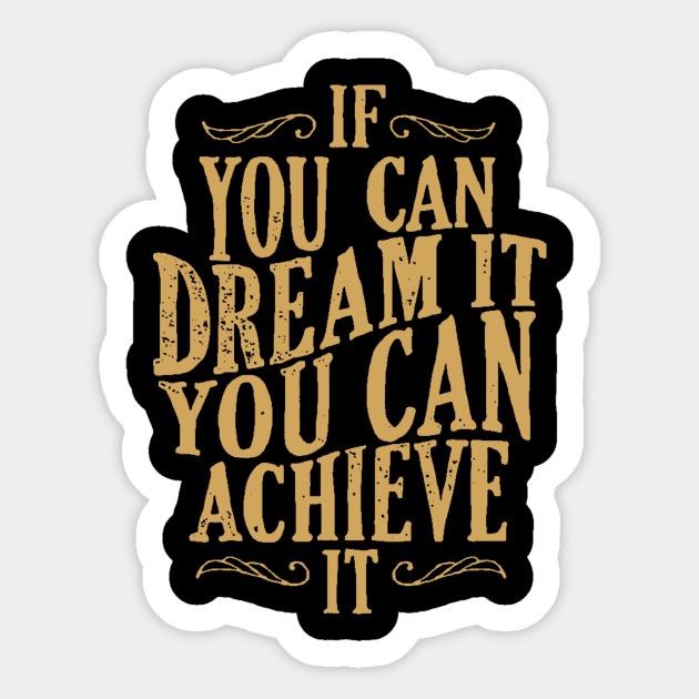 Follow Your Dreams - If You Can Dream It You Can Achieve It - Achievement Quotes Sticker by ballhard